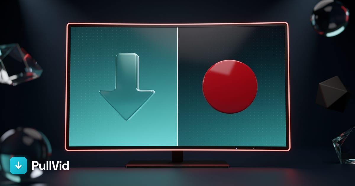 Download a video or screen record? Which is better